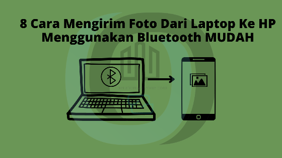 Cara Mengirim Foto Dari Laptop Ke HP Menggunakan Bluetooth