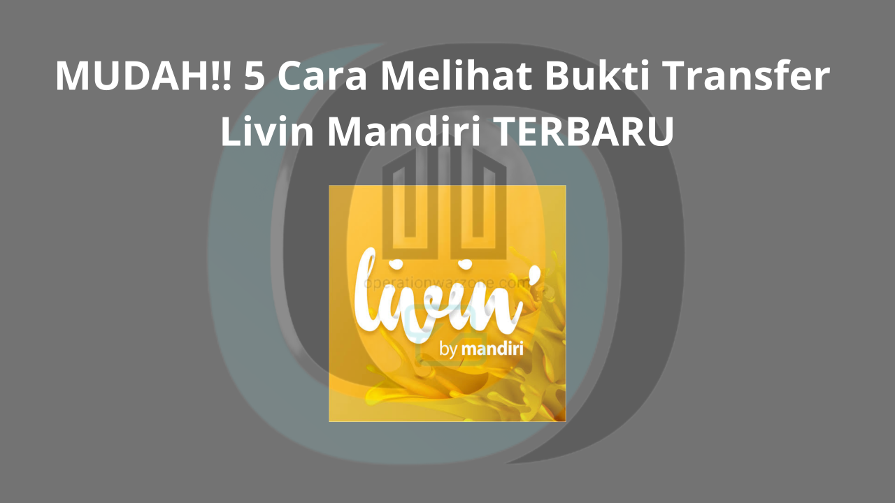 Cara Melihat Bukti Transfer Livin Mandiri