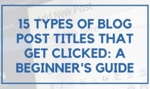 Developing Effective Blog Post Titles