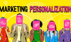 Personalization in Marketing