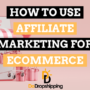 Using Affiliate Marketing for E-commerce